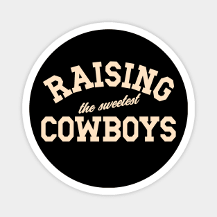 Raising The Sweetest Cowboys Mom Mother's Day Dad Father's Day Magnet